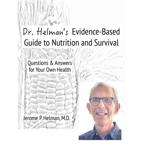 Dr. Helman's Evidence-Based Guide to Nutrition and Survival: Questions & Answers for Your Own Health - Paperback