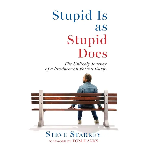 Stupid Is as Stupid Does - The Unlikely Journey of a Producer on Forrest Gump - Paperback
