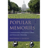 Popular Memories: Commemoration, Participatory Culture, and Democratic Citizenship - Hardcover