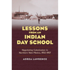 Lessons from an Indian Day School: Negotiating Colonization in Northern New Mexico, 1902-1907 - Hardcover