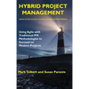 Hybrid Project Management: Using Agile with Traditional PM Methodologies to Succeed on Modern Projects - Hardcover
