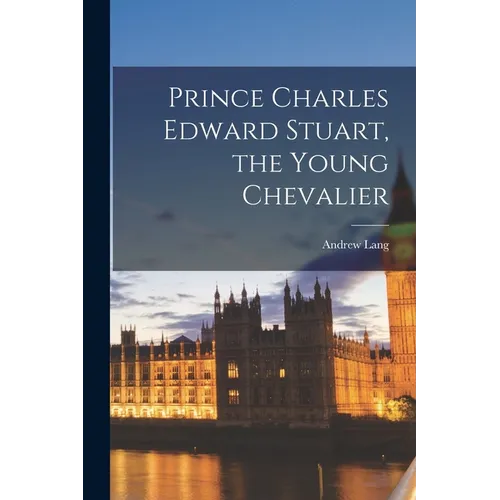 Prince Charles Edward Stuart, the Young Chevalier - Paperback