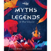 Lonely Planet Kids Myths and Legends of the World: 21 Dazzling Stories of Daring & Deceit Meet Gods, Goddesses, Demigods, Serpents Tales from Africa, - Hardcover