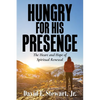 Hungry for His Presence: The Heart and Hope of Spiritual Renewal - Paperback