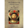 The Unknown Life of Jesus Christ and the Greatest Fraud in History - Paperback