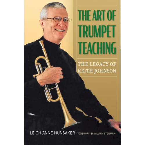 The Art of Trumpet Teaching: The Legacy of Keith Johnsonvolume 16 - Hardcover