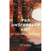 The Unschooled Life: One Family's Home Education Adventure - Paperback