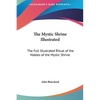 The Mystic Shrine Illustrated: The Full Illustrated Ritual of the Nobles of the Mystic Shrine - Hardcover