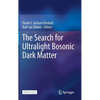 The Search for Ultralight Bosonic Dark Matter - Hardcover