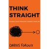 Think Straight: Change Your Thoughts, Change Your Life - Paperback