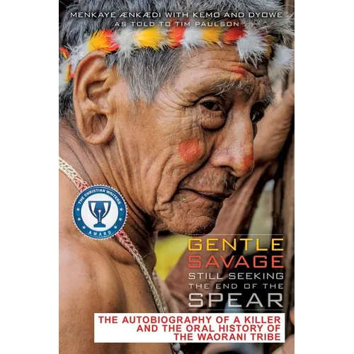 Gentle Savage Still Seeking the End of the Spear - Paperback