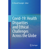 Covid-19: Health Disparities and Ethical Challenges Across the Globe - Hardcover