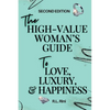 The High-Value Woman's Guide to Love, Luxury, and Happiness - Paperback