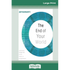 The End of Your World: Uncensored Straight Talk on The Nature of Enlightenment (16pt Large Print Edition) - Paperback