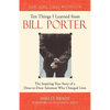 Ten Things I Learned from Bill Porter: The Inspiring True Story of the Door-To-Door Salesman Who Changed Lives - Paperback