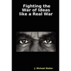 Fighting the War of Ideas Like a Real War - Paperback
