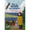 She Is Hope for Wildlife: The Story of Wildlife Rescuer Hope Swinimer - Paperback
