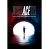 Just ACE It!: Controlling Life's Uncontrollables - Hardcover