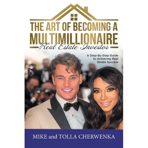 The Art of Becoming a Multimillionaire Real Estate Investor: A Step-By-Step Guide to Achieving Real Estate Success - Paperback