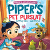 Piper's Pet Pursuit: A Funny Picture Book about One Little Girl's Quirky Path to Pet Ownership - Hardcover