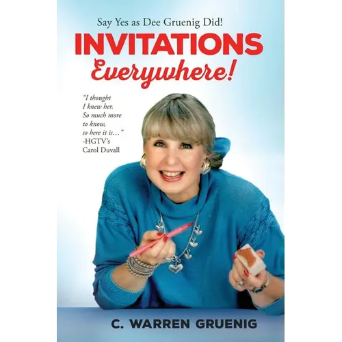 Invitations Everywhere: Say Yes as Dee Gruenig Did - Paperback
