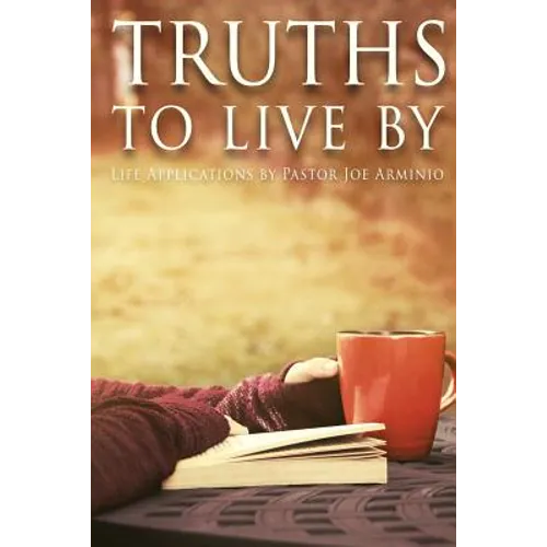 Truths to Live By: Life Applications by Pastor Joe Arminio - Paperback