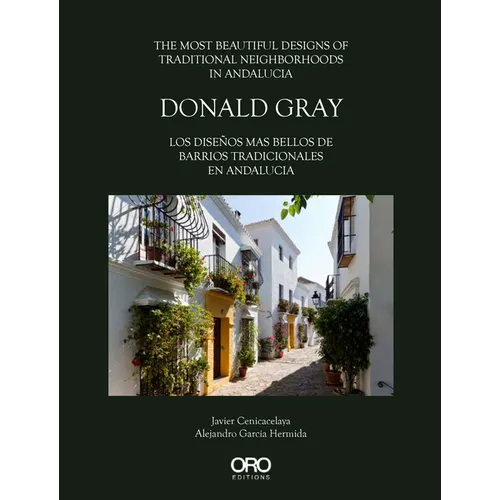 Donald Gray: The Most Beautiful Designs of Traditional Neighborhoods in Andalucia - Hardcover