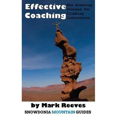 Effective Coaching: The Coaching Process for Climbing Instructors - Paperback