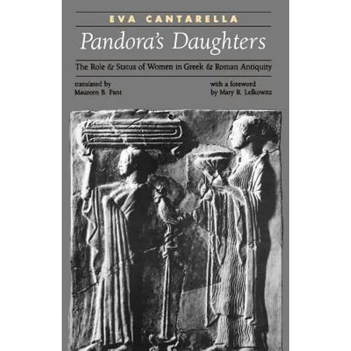 Pandora's Daughters: The Role and Status of Women in Greek and Roman Antiquity - Paperback