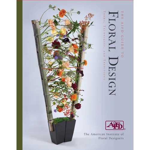 The Aifd Guide to Floral Design: Terms, Techniques, and Traditions - Spiral