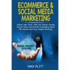 Ecommerce & Social Media Marketing: Ultimate Make Money Online and Business Networking Passive Income Guide (Shopify Dropshipping, Amazon Fba, Faceboo - Paperback