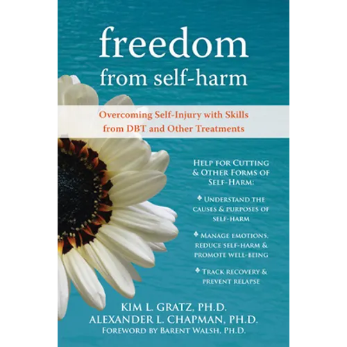 Freedom from Self-Harm: Overcoming Self-Injury with Skills from Dbt and Other Treatments - Paperback