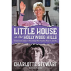 Little House in the Hollywood Hills: A Bad Girl's Guide to Becoming Miss Beadle, Mary X, and Me - Paperback