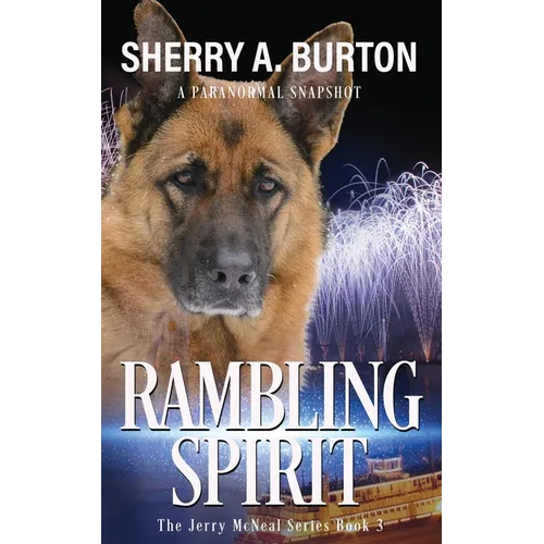 Rambling Spirit: Join Jerry McNeal And His Ghostly K-9 Partner As They Put Their "Gifts" To Good Use. - Paperback