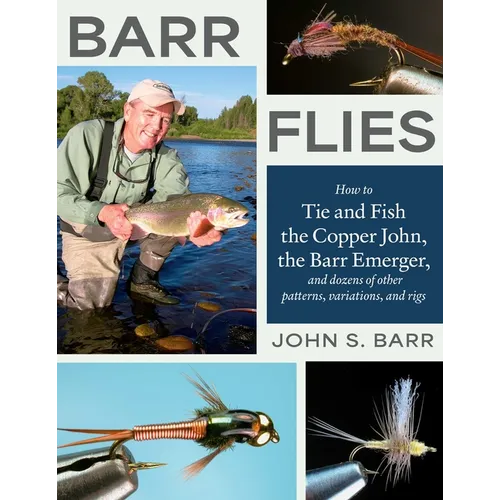 Barr Flies: How to Tie and Fish the Copper John, the Barr Emerger, and Dozens of Other Patterns, Variations, and Rigs - Paperback
