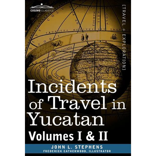 Incidents of Travel in Yucatan, Vols. I and II - Hardcover