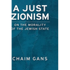 A Just Zionism on the Morality of the Jewish State - Hardcover