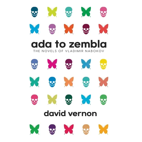 Ada to Zembla: The Novels of Vladimir Nabokov - Hardcover