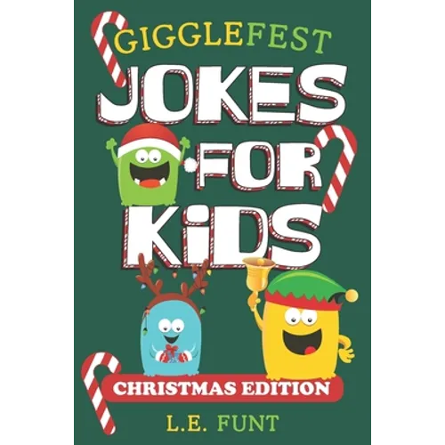 GiggleFest Jokes For Kids - Christmas Edition: 300 Silly Christmas Puns, Riddles, Tongue Twisters and Knock Knock Jokes For Ages 6 to10 - Paperback