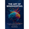 The Art of Mindkeeping: The Secret to Activating Wisdom, Healing and Spiritual Fulfillment through Lumen Consiousness - Paperback