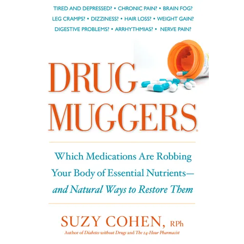 Drug Muggers: Which Medications Are Robbing Your Body of Essential Nutrients--And Natural Waysto Restore Them - Paperback