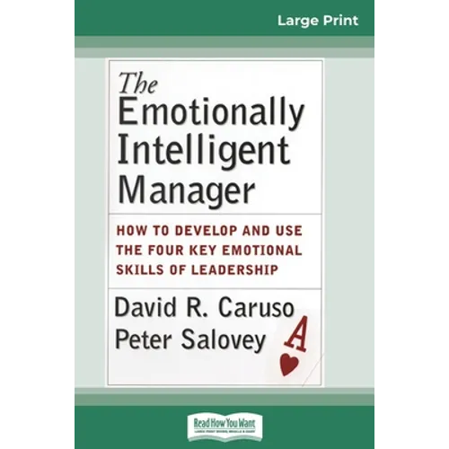 The Emotionally Intelligent Manager: How to Develop and Use the Four Key Emotional Skills of Leadership (16pt Large Print Edition) - Paperback
