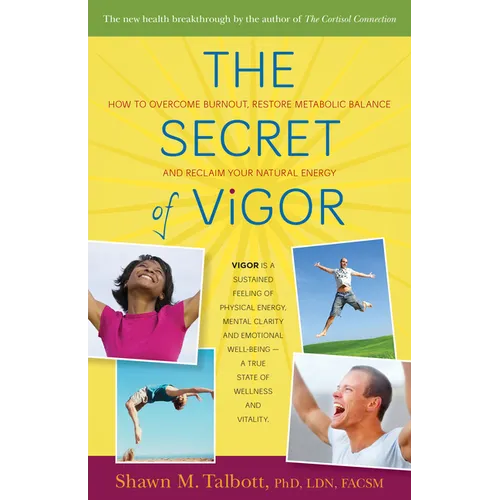 The Secret of Vigor: How to Overcome Burnout, Restore Metabolic Balance, and Reclaim Your Natural Energy - Paperback