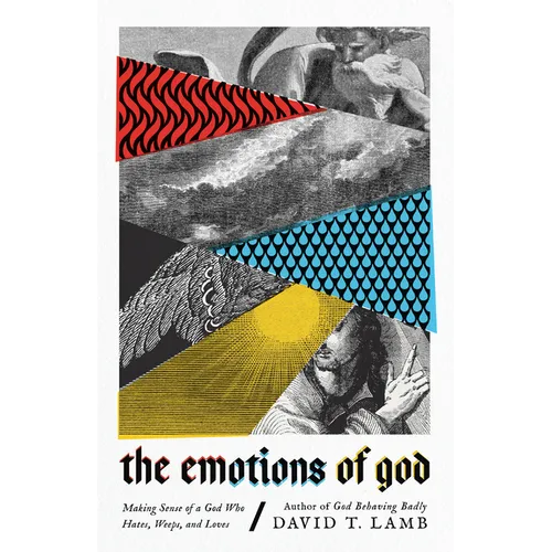The Emotions of God: Making Sense of a God Who Hates, Weeps, and Loves - Paperback