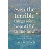 Even the Terrible Things Seem Beautiful to Me Now: On Hope, Loss, and Wearing Sunscreen - Hardcover