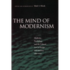 The Mind of Modernism: Medicine, Psychology, and the Cultural Arts in Europe and America, 1880-1940 - Paperback