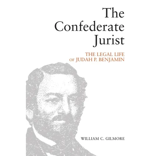 The Confederate Jurist: The Legal Life of Judah P. Benjamin - Paperback