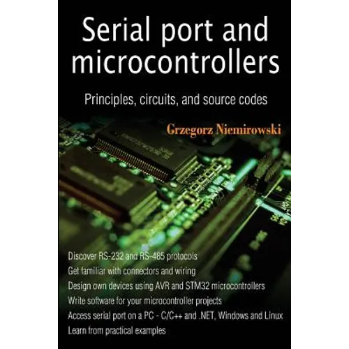 Serial port and microcontrollers: Principles, circuits, and source codes - Paperback
