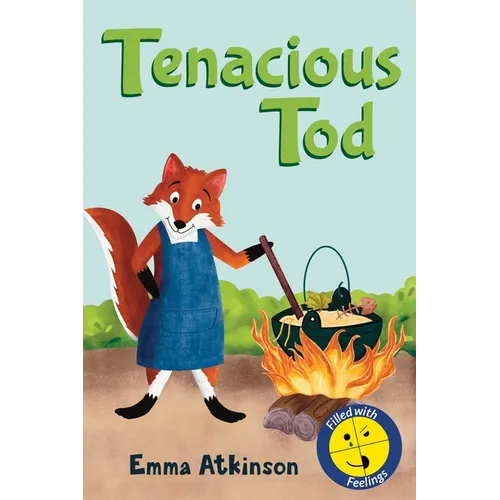 Tenacious Tod - A Children's Book Full of Feelings: A Story to Help 3-6 Year Old Children Talk About the Frustration of Learning Something New - Paperback