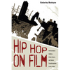 Hip Hop on Film: Performance Culture, Urban Space, and Genre Transformation in the 1980s - Hardcover